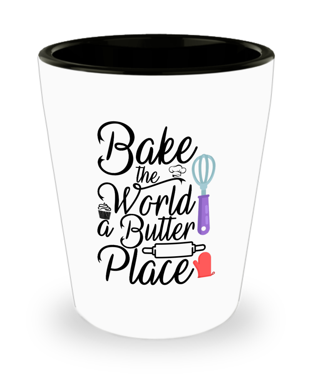 Baking Gifts Bake The World A Butter Place Birthday Christmas Gift Idea For Men Women Shot Glass