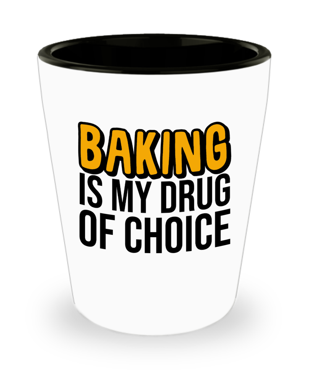 Baking Gifts Baking Is My Drug Of Choice Birthday Christmas Gift Idea For Men Women Shot Glass