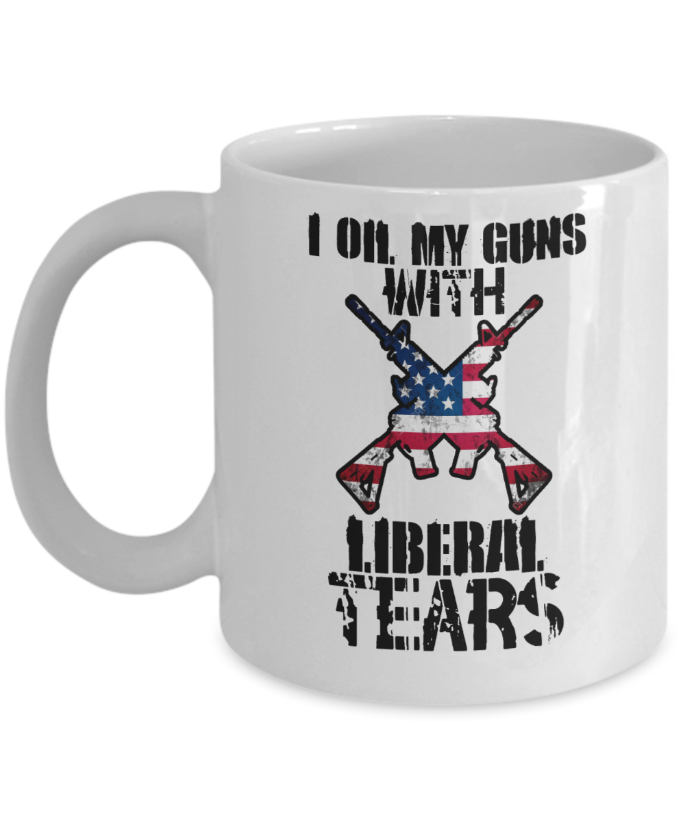 Gun Gifts Coffee Mug I Oil My Guns With Liberal Tears Birthday Christmas Gift Idea For Men Women 11 oz or 15 oz