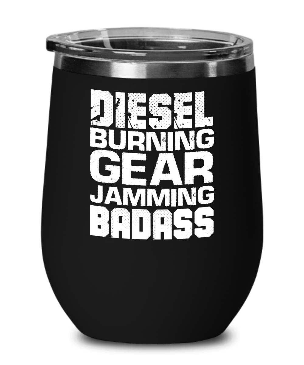 Trucker Gifts Diesel Burning Gear Jamming Badass Birthday Christmas Gift Idea For Men Women Wine Glass