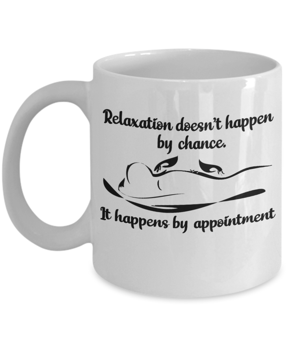 Massage Gifts Coffee Mug Relaxation Doesnt Happen By Chance Birthday Christmas Gift Idea For Men Women 11 oz or 15 oz