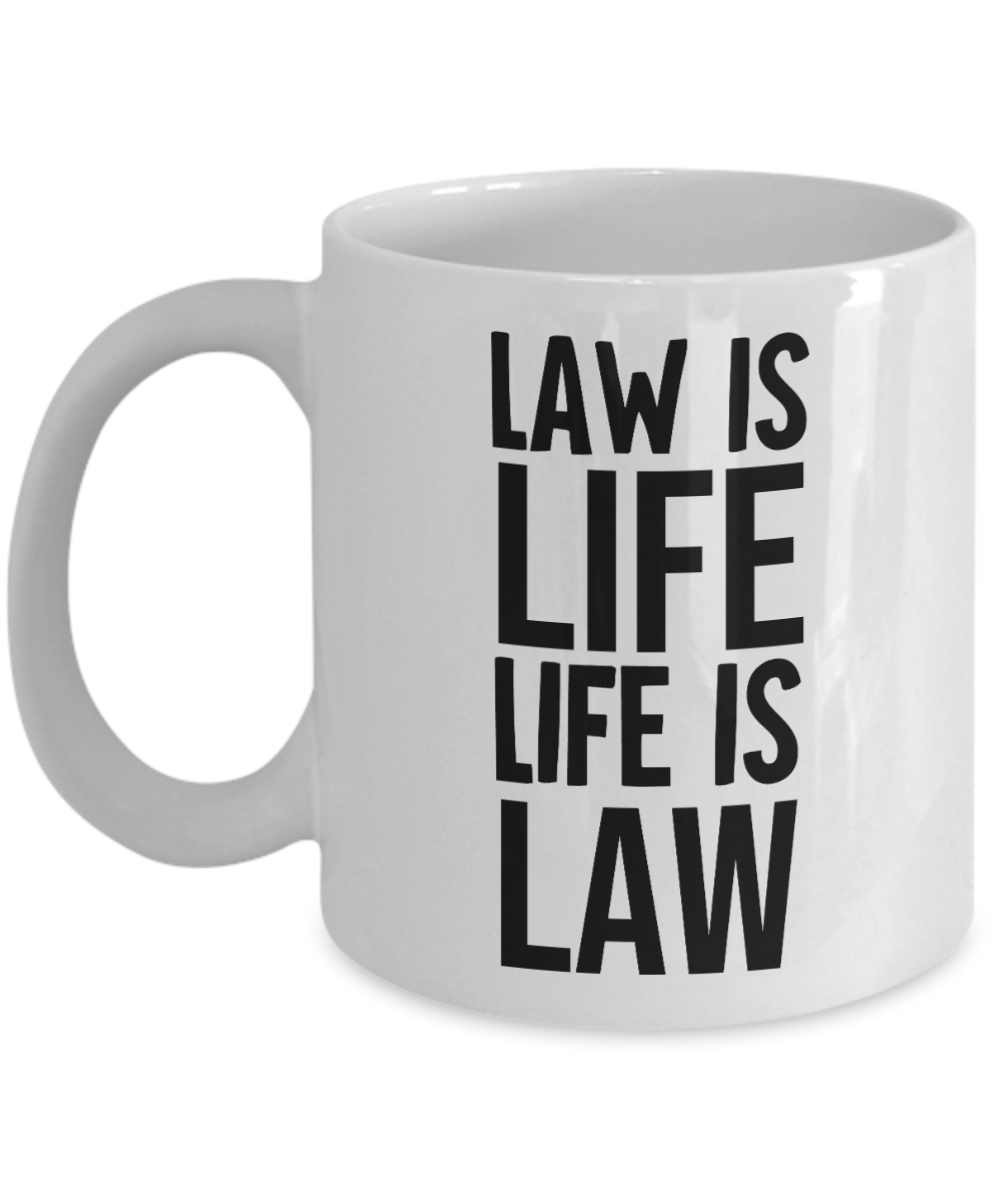 11 oz or 15 oz Coffee Mug - Law Is Life, Life Is Law - Boyfriend, Girlfriend, Birthday, Funny, Novelty, Gift, Lawyer