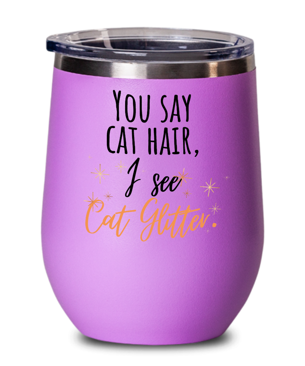 Cat Lovers Gifts You Say Cat Hair Birthday Christmas Gift Idea For Men Women Wine Glass