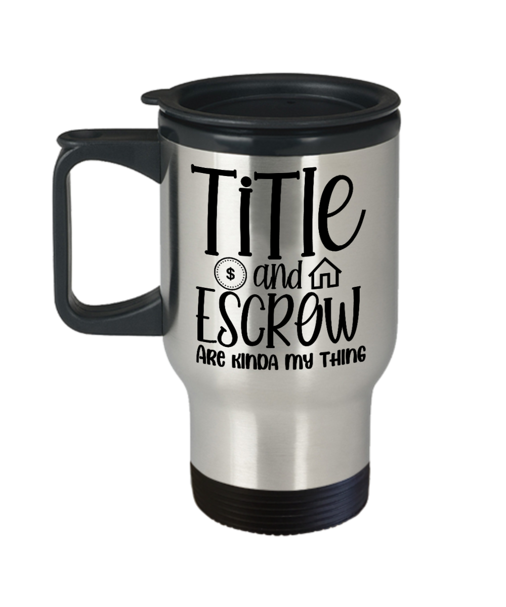 Realtor Gifts Title And Escrow Birthday Christmas Gift Idea For Men Women Travel Mug