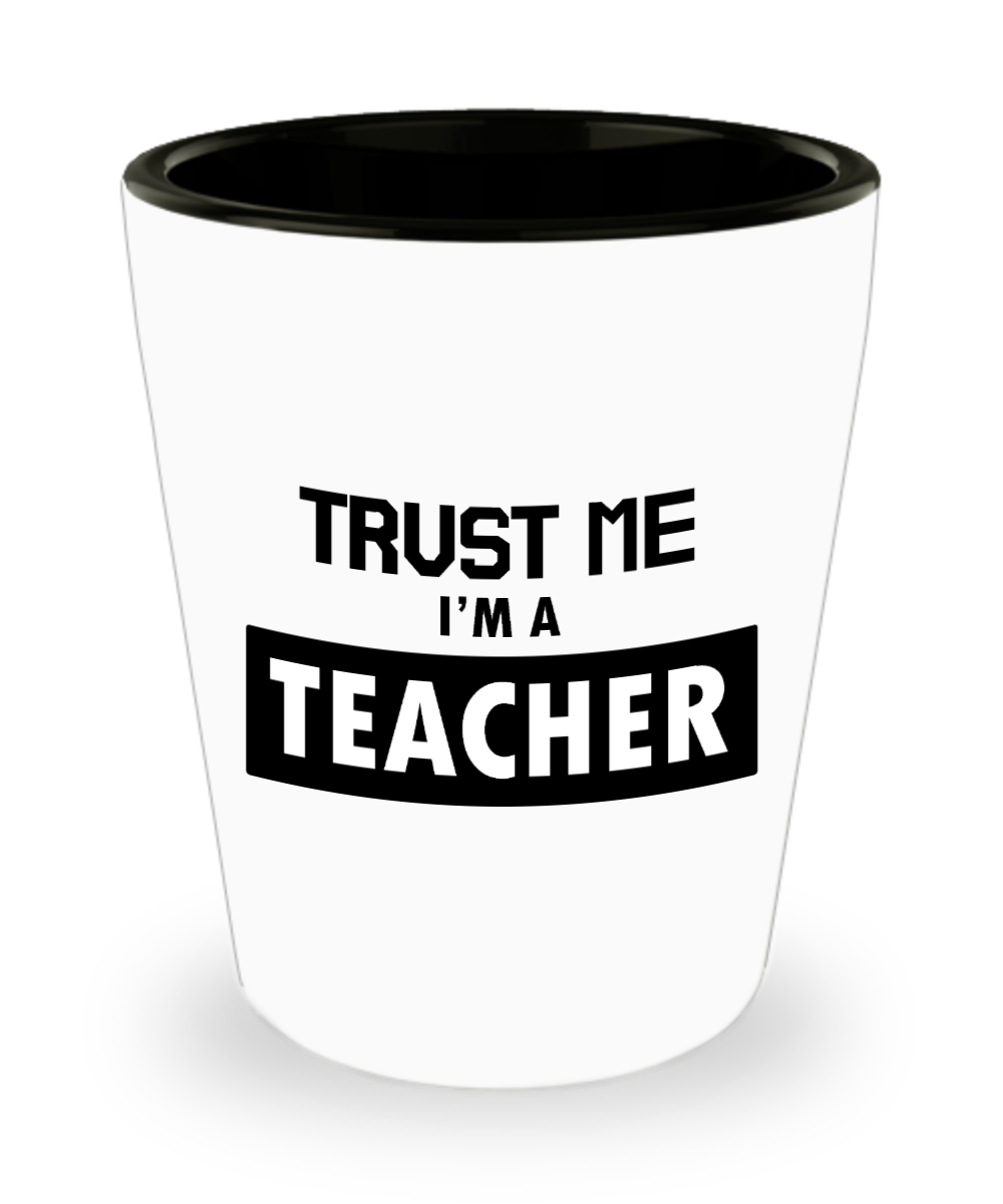 Teacher Gifts Trust Me Im A Teacher Birthday Christmas Gift Idea For Men Women Shot Glass