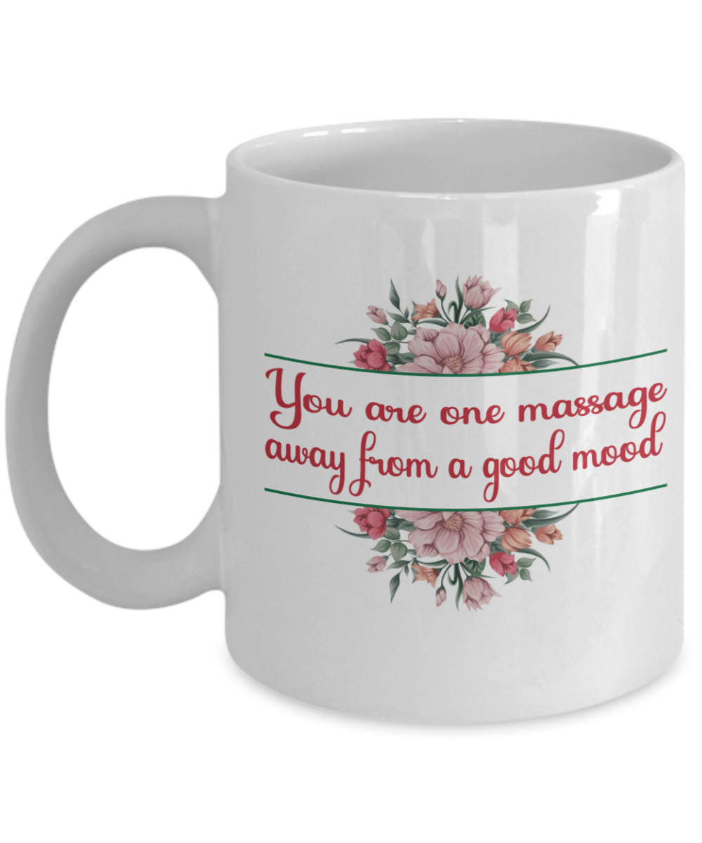 Massage Gifts Coffee Mug You Are One Massage Away Birthday Christmas Gift Idea For Men Women 11 oz or 15 oz