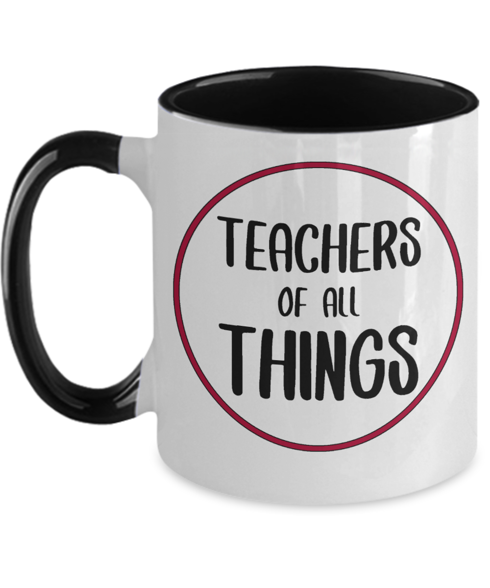 Teacher Gifts Teachers Of All Things Birthday Christmas Gift Idea Two Tone Coffee Mug 11oz