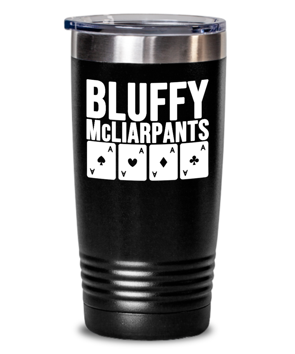 Poker Gifts Bluffy Mcliarpants Birthday Christmas Gift Idea For Men Women 20oz or 30oz Tumbler