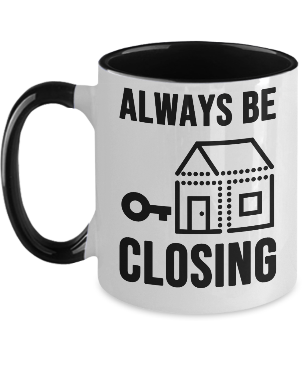 Realtor Gifts Always Be Closing Birthday Christmas Gift Idea Two Tone Coffee Mug 11oz