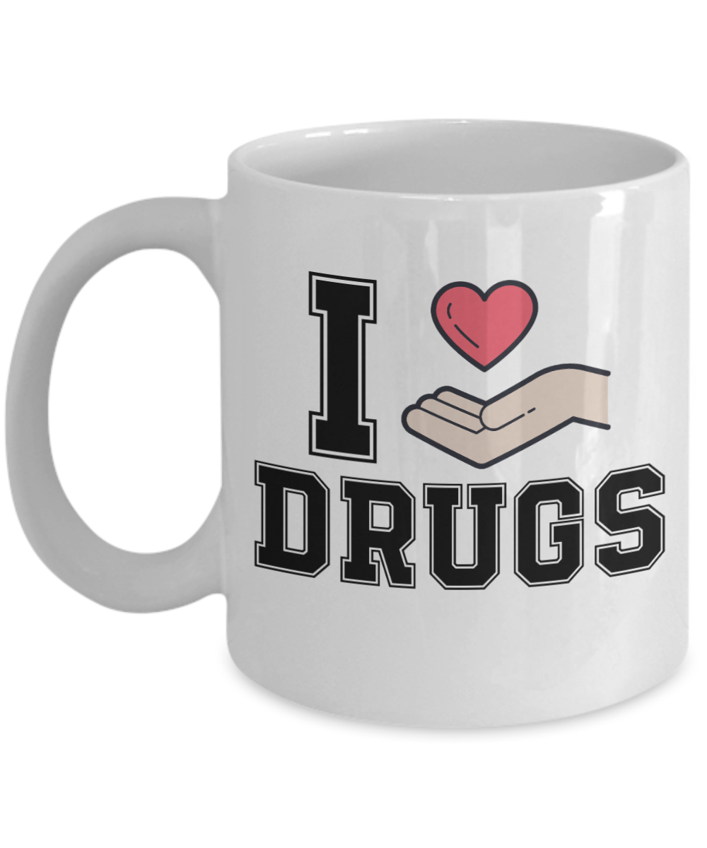 Pharmacist Gifts Coffee Mug I Love Drugs Birthday Christmas Gift Idea For Men Women 11 oz or 15 oz