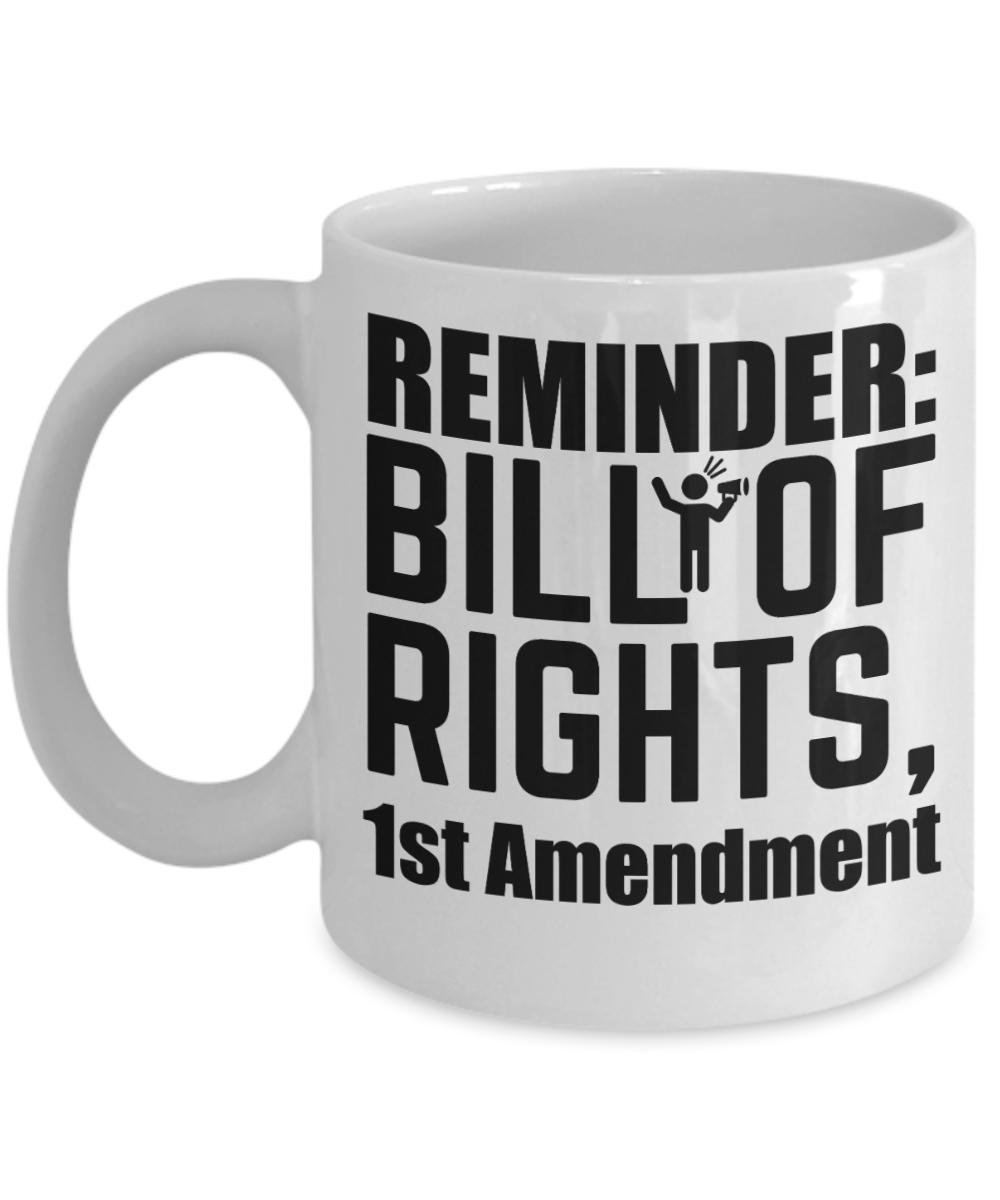 Journalist Gifts Coffee Mug Reminder Bill Of Rights Birthday Christmas Gift Idea For Men Women 11 oz or 15 oz