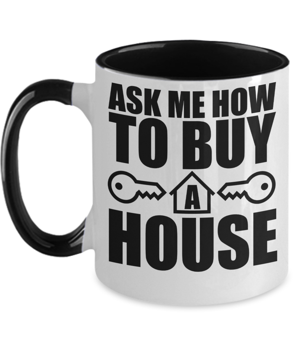 Realtor Gifts Ask Me How To Buy A House Birthday Christmas Gift Idea Two Tone Coffee Mug 11oz