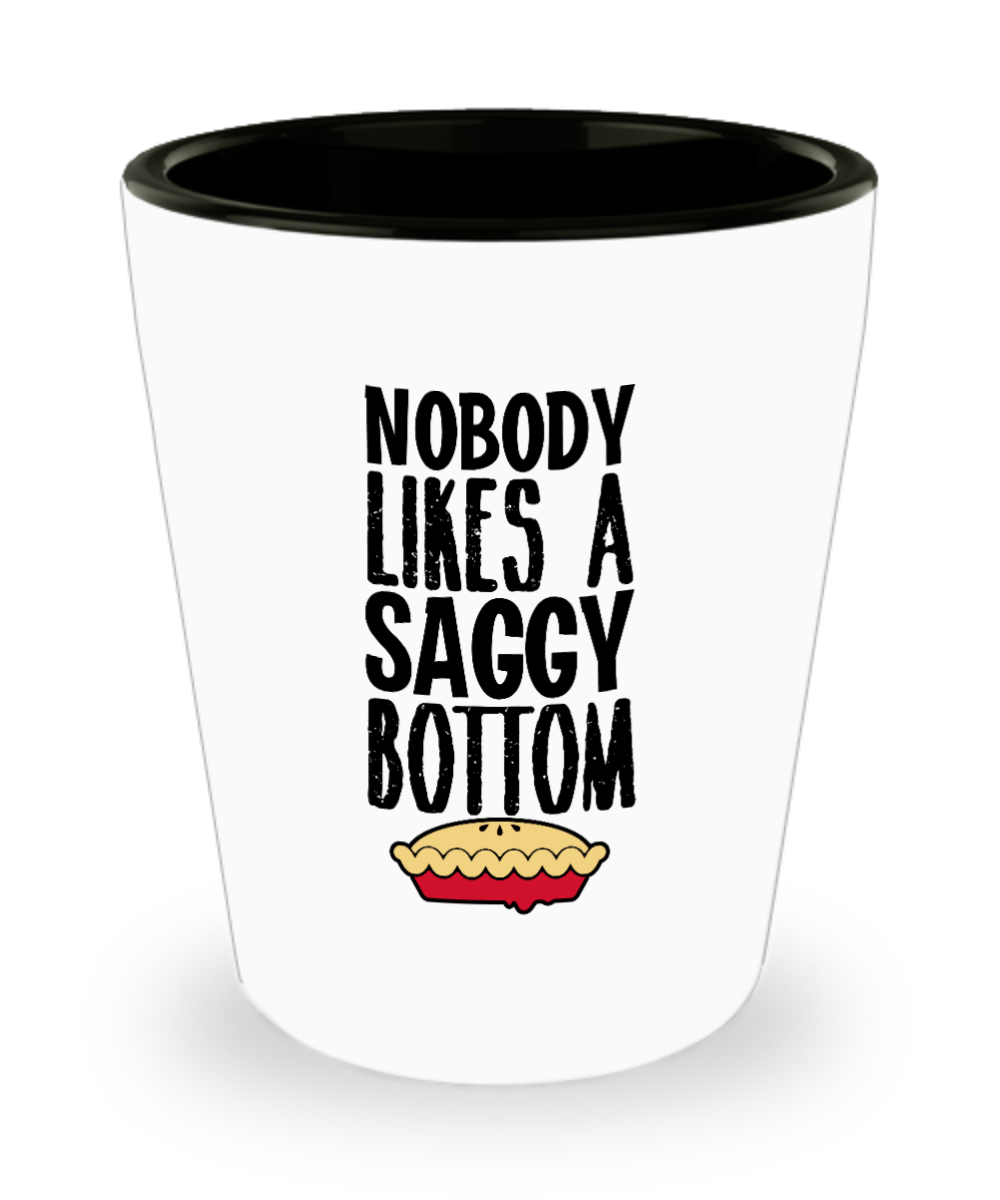 Baking Gifts Nobody Likes A Saggy Bottom Birthday Christmas Gift Idea For Men Women Shot Glass