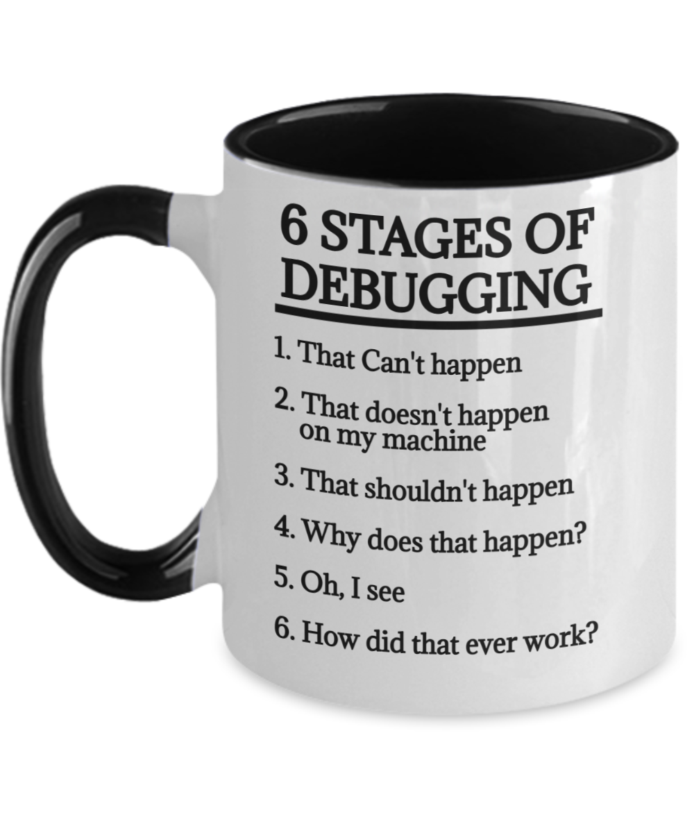 Programming Gifts 6 Stages Of Debugging Birthday Christmas Gift Idea Two Tone Coffee Mug 11oz