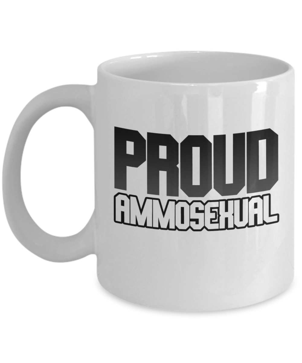 Gun Gifts Coffee Mug Proud Ammosexual Birthday Christmas Gift Idea For Men Women 11 oz or 15 oz