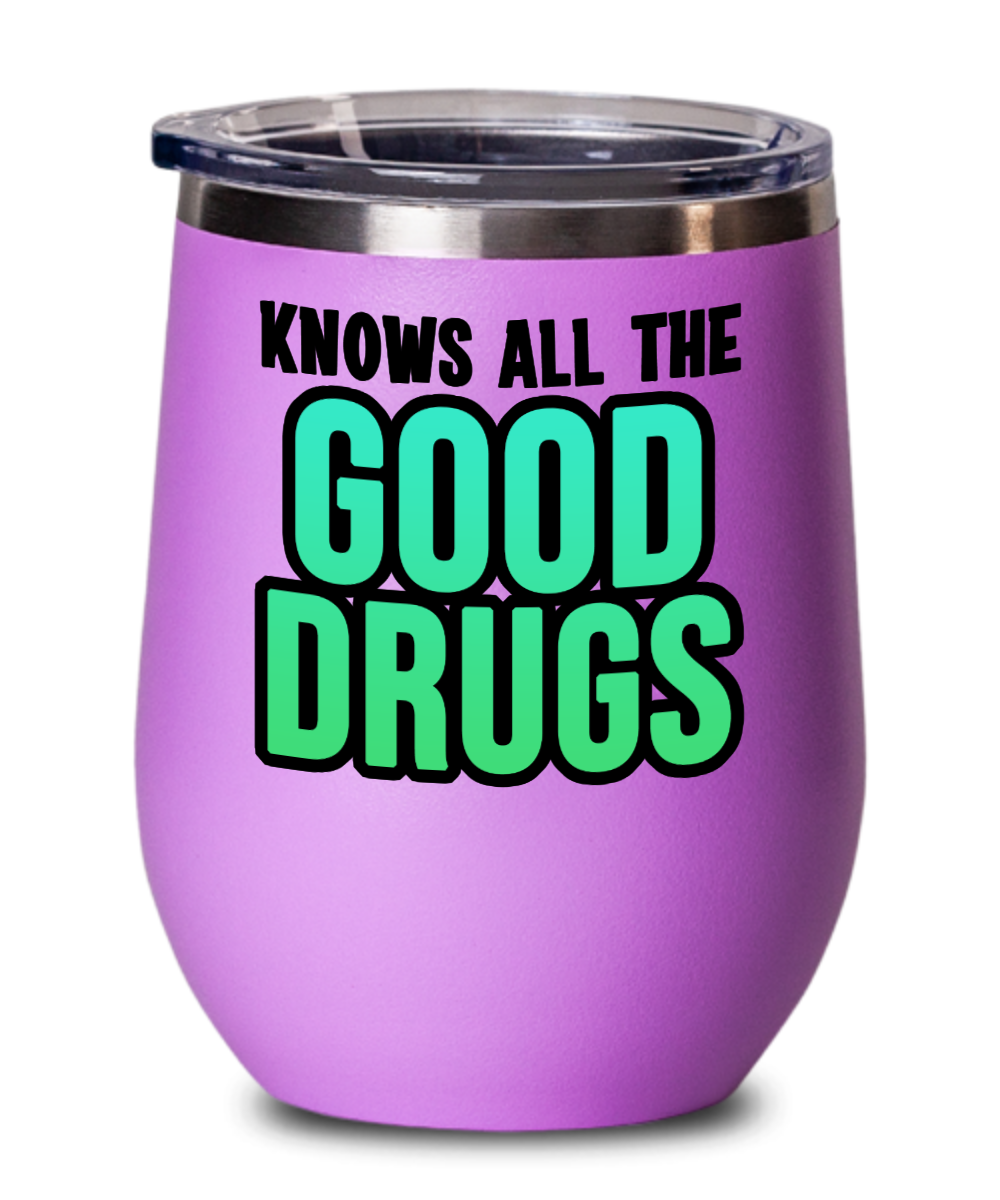 Pharmacist Gifts Knows All The Good Drugs Birthday Christmas Gift Idea Wine Glass