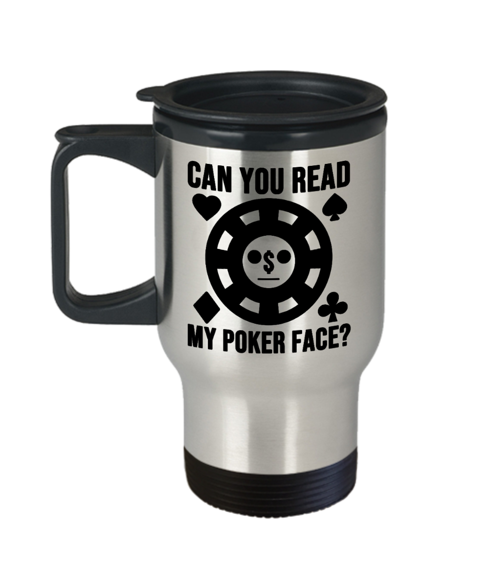 Poker Gifts Can You Read My Poker Face Birthday Christmas Gift Idea For Men Women Travel Mug