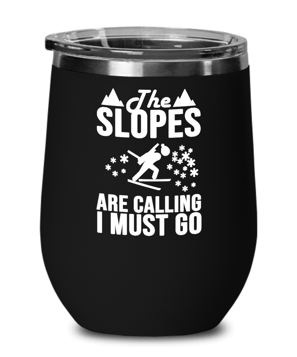 Skiing Gifts The Slopes Are Calling I Must Go Birthday Christmas Gift Idea For Men Women Wine Glass