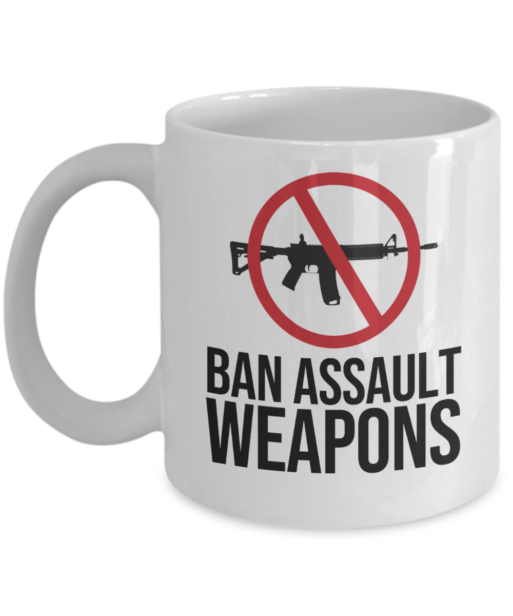 Gun Gifts Coffee Mug Ban Assault Weapons Birthday Christmas Gift Idea For Men Women 11 oz or 15 oz