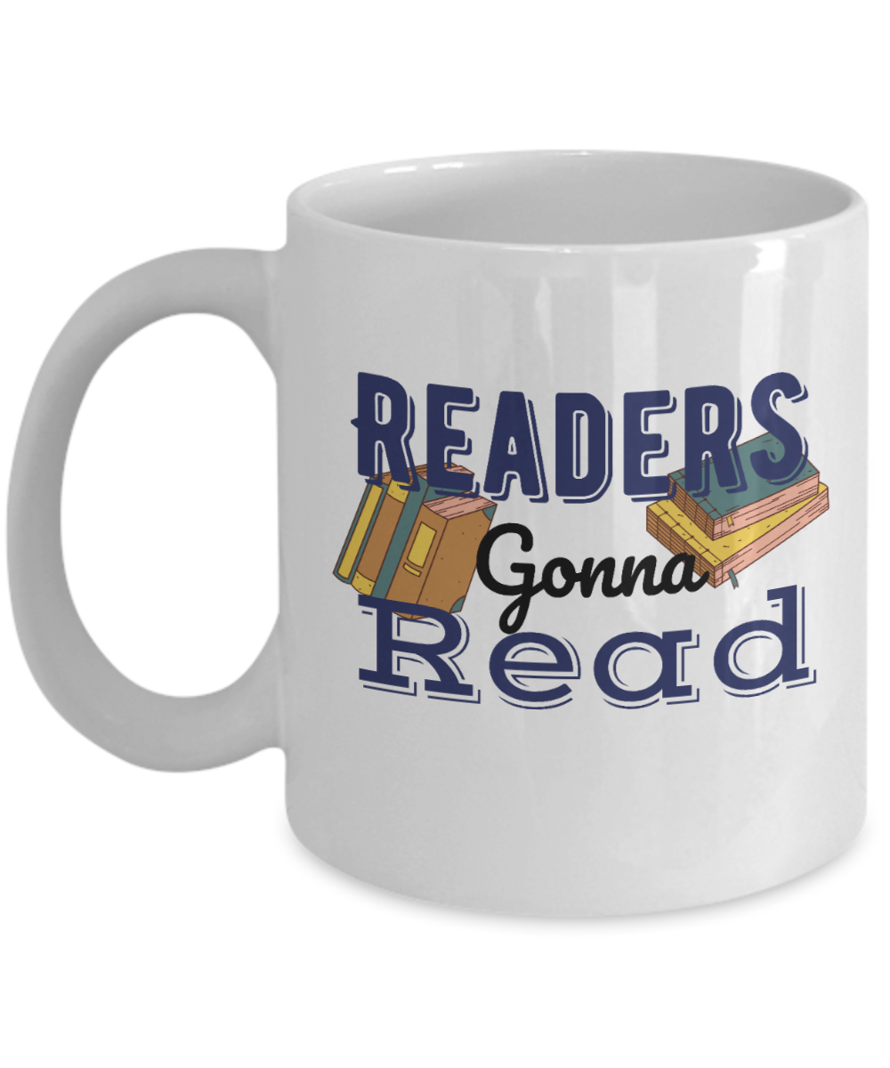 Librarian Gifts Coffee Mug Readers Gonna Read Birthday Christmas Gift Idea For Men Women 11 oz or 15 oz