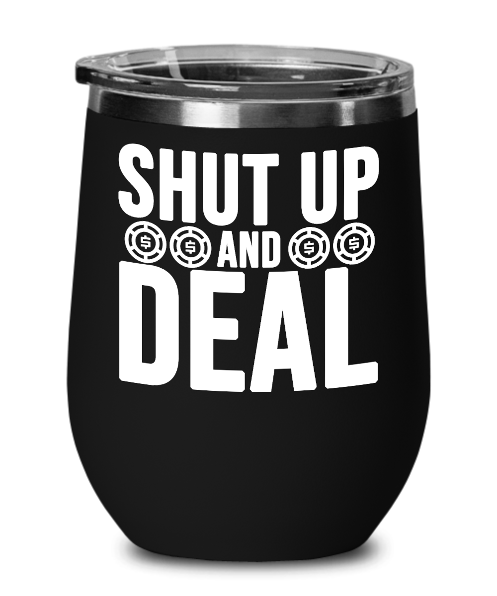 Poker Gifts Shut Up And Deal Birthday Christmas Gift Idea For Men Women Wine Glass