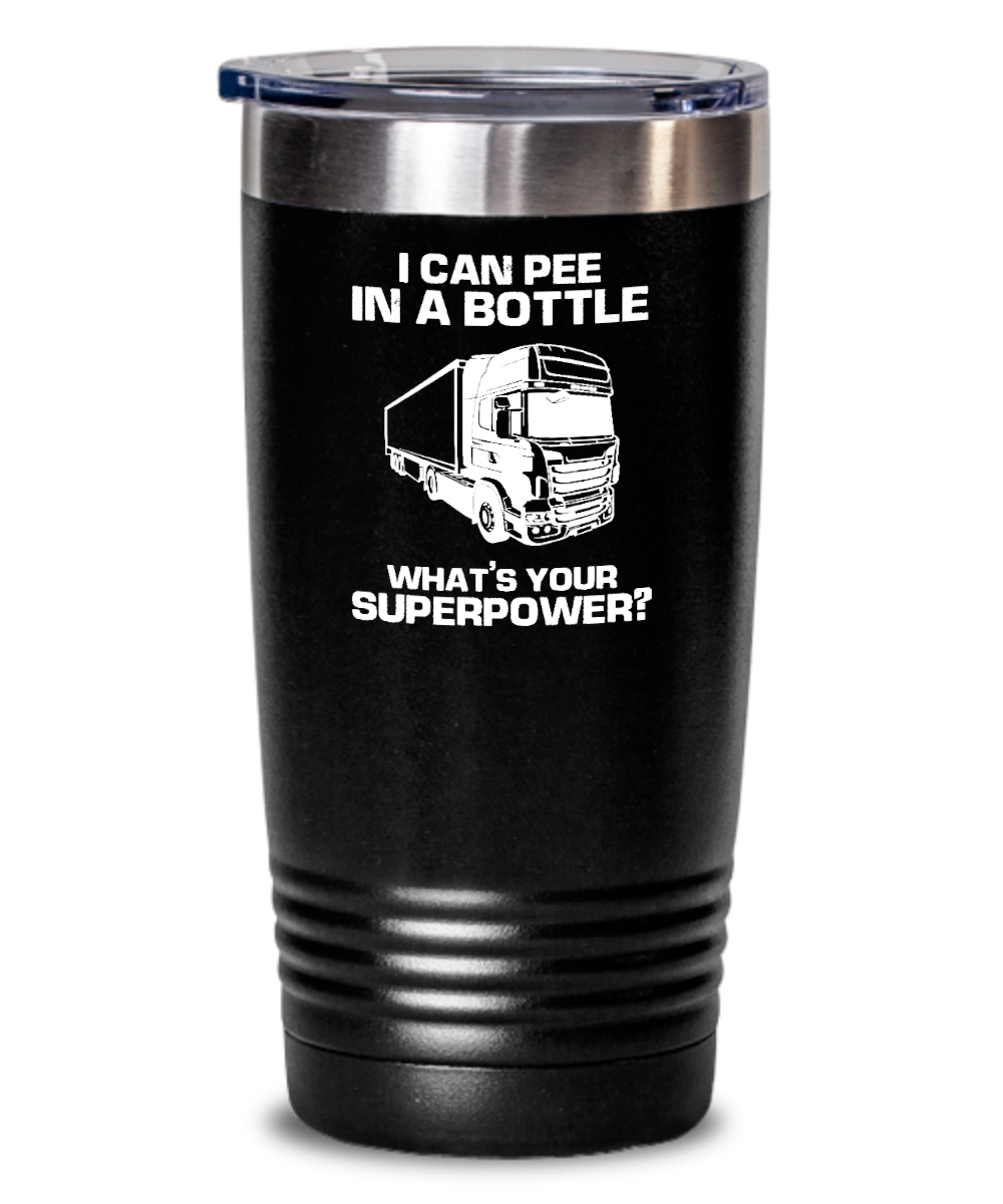 Trucker Gifts I Can Pee In A Bottle Birthday Christmas Gift Idea For Men Women 20oz or 30oz Tumbler