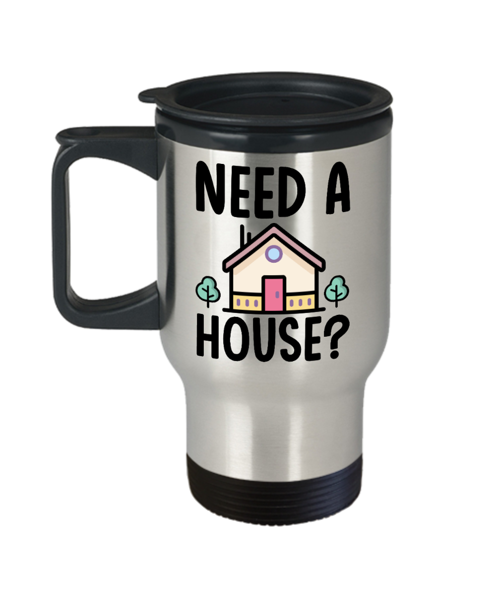 Realtor Gifts Need A House Birthday Christmas Gift Idea For Men Women Travel Mug