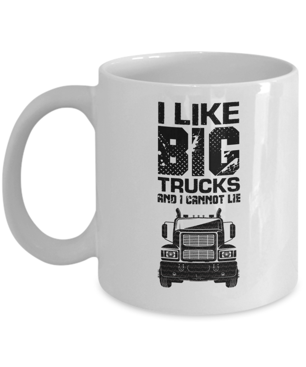 Trucker Gifts Coffee Mug I Like Big Trucks And I Cannot Lie Birthday Christmas Gift Idea For Men 11 oz or 15 oz