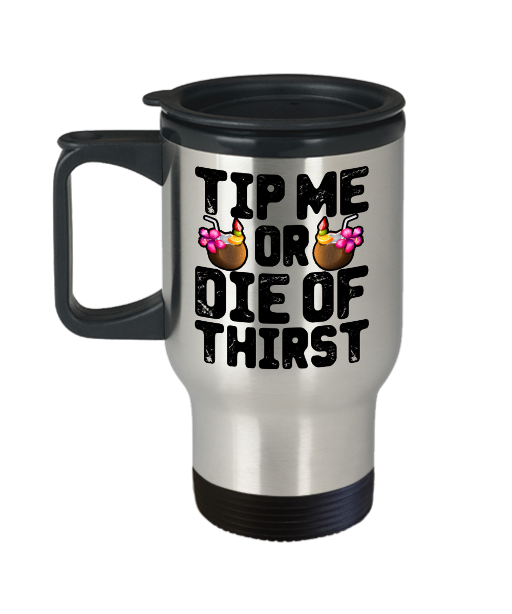 Bartender Gifts Tip Me Or Die Of Thirst Birthday Christmas Gift Idea For Men Women Travel Mug