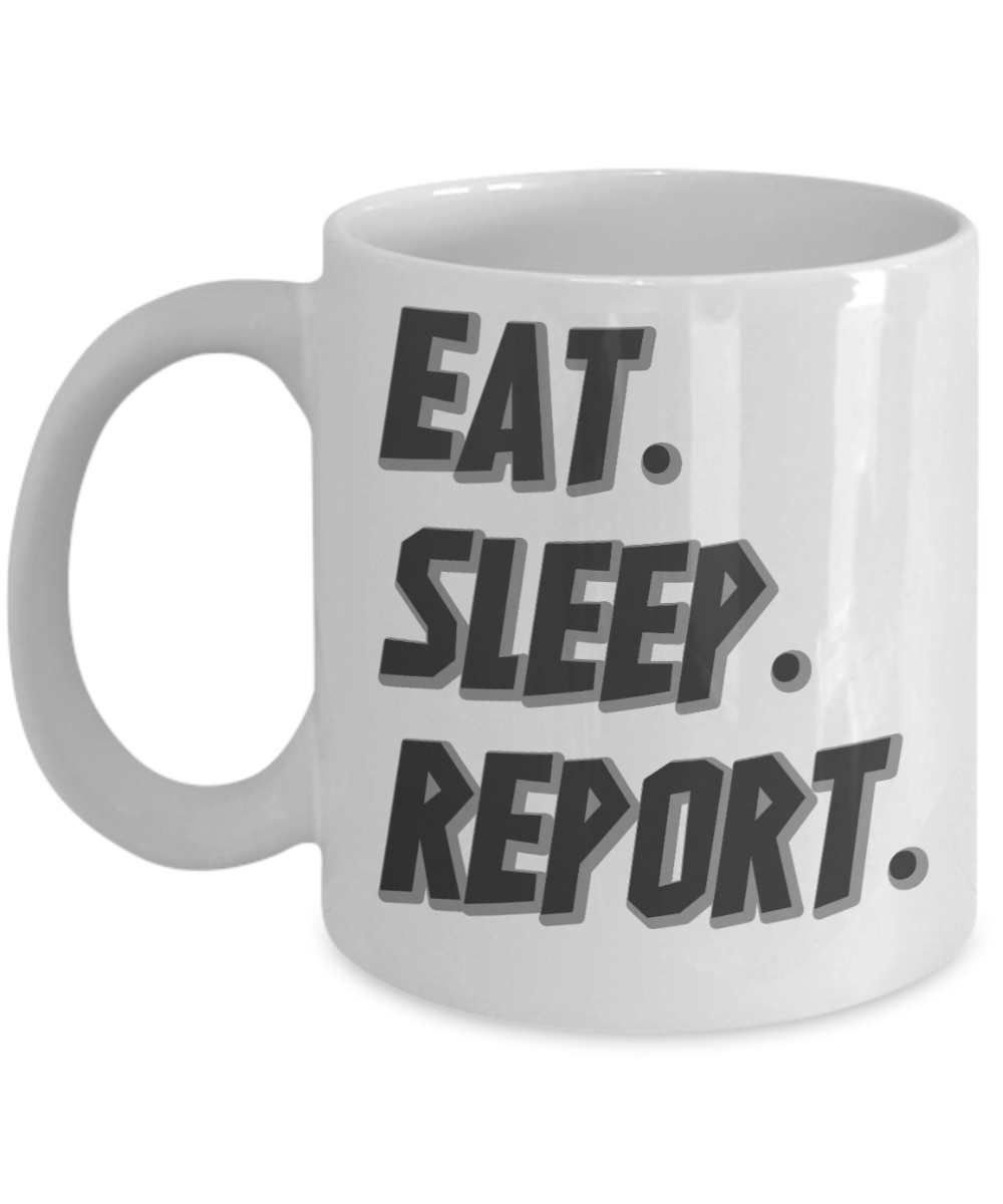 Journalist Gifts Coffee Mug Eat Sleep Report Birthday Christmas Gift Idea For Men Women 11 oz or 15 oz