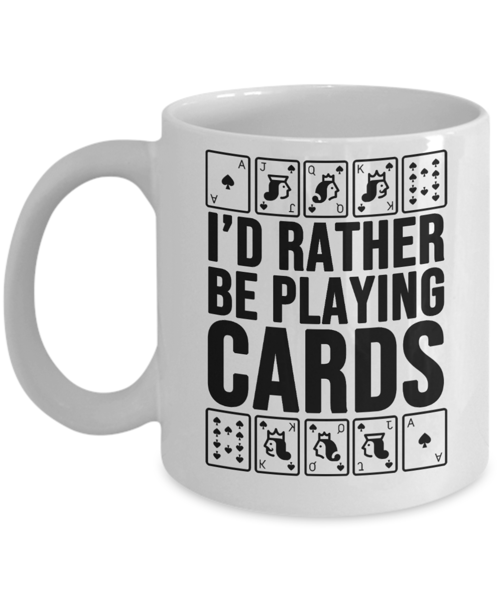 Poker Gifts Coffee Mug Id Rather Be Playing Cards Birthday Christmas Gift Idea For Men Women 11 oz or 15 oz