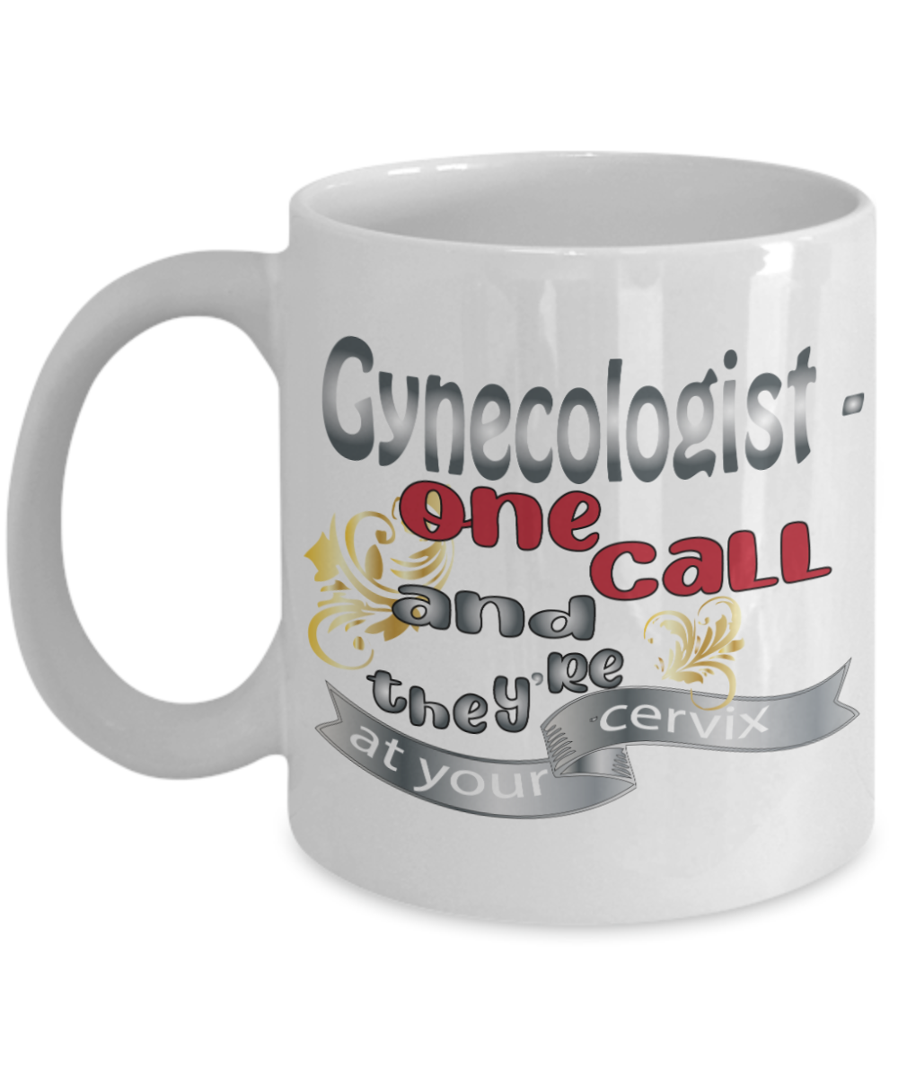 11 oz or 15 oz Coffee Mug - One Call And At Your Cervix - Boyfriend, Girlfriend, Birthday, Funny, Novelty, Gift, Gynecologist