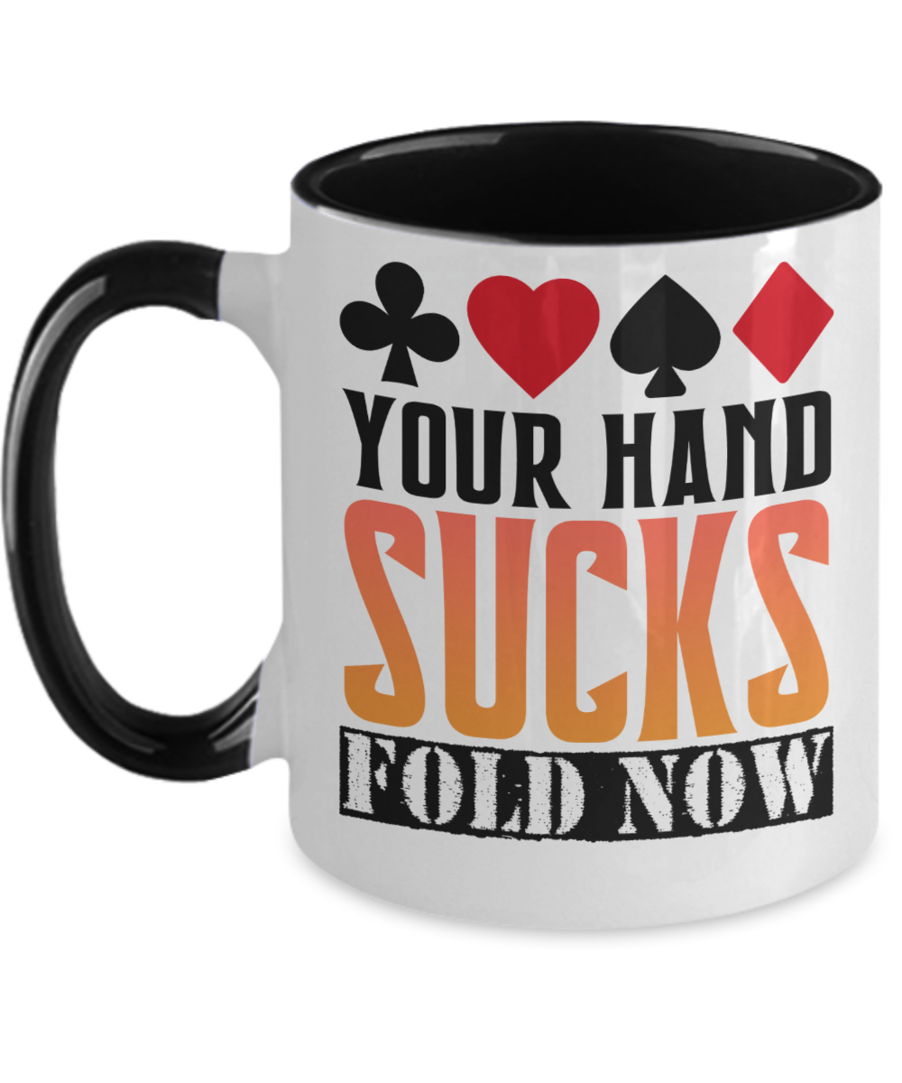 Poker Gifts Your Hand Sucks Fold Now Birthday Christmas Gift Idea For Men Women Two Tone Coffee Mug 11oz