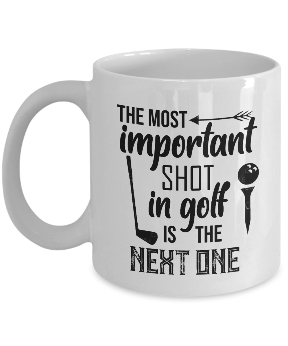 11 oz or 15 oz Coffee Mug - Most Important Shot In Golf - Boyfriend, Girlfriend, Birthday, Funny, Novelty, Gift