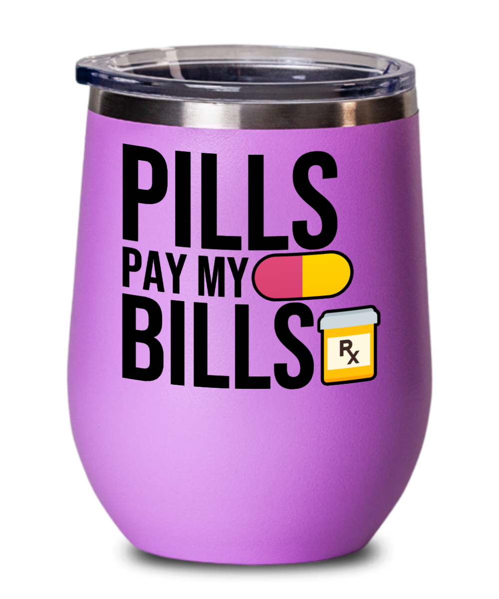 Pharmacist Gifts Pills Pay My Bills Birthday Christmas Gift Idea For Men Women Wine Glass