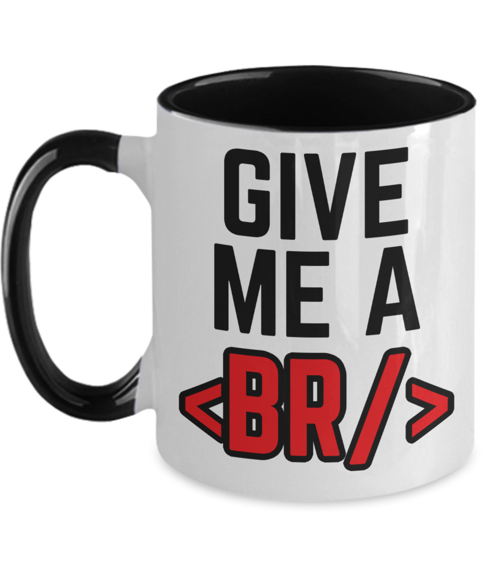 Computer Programming Gifts Give Me A Br Birthday Christmas Gift Idea For Men Women Two Tone Coffee Mug 11oz