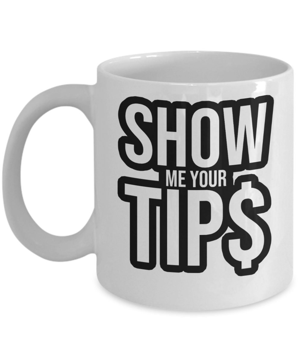 Bartender Gifts Coffee Mug Show Me Your Tips Birthday Christmas Gift Idea For Men Women 11 oz or 15 oz