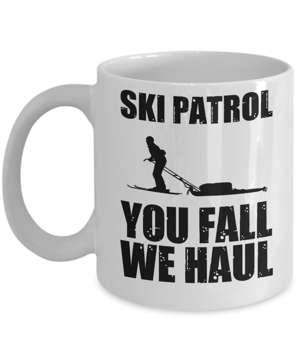 Skiing Gifts Coffee Mug Ski Patrol You Fall We Haul Birthday Christmas Gift Idea For Men Women 11 oz or 15 oz