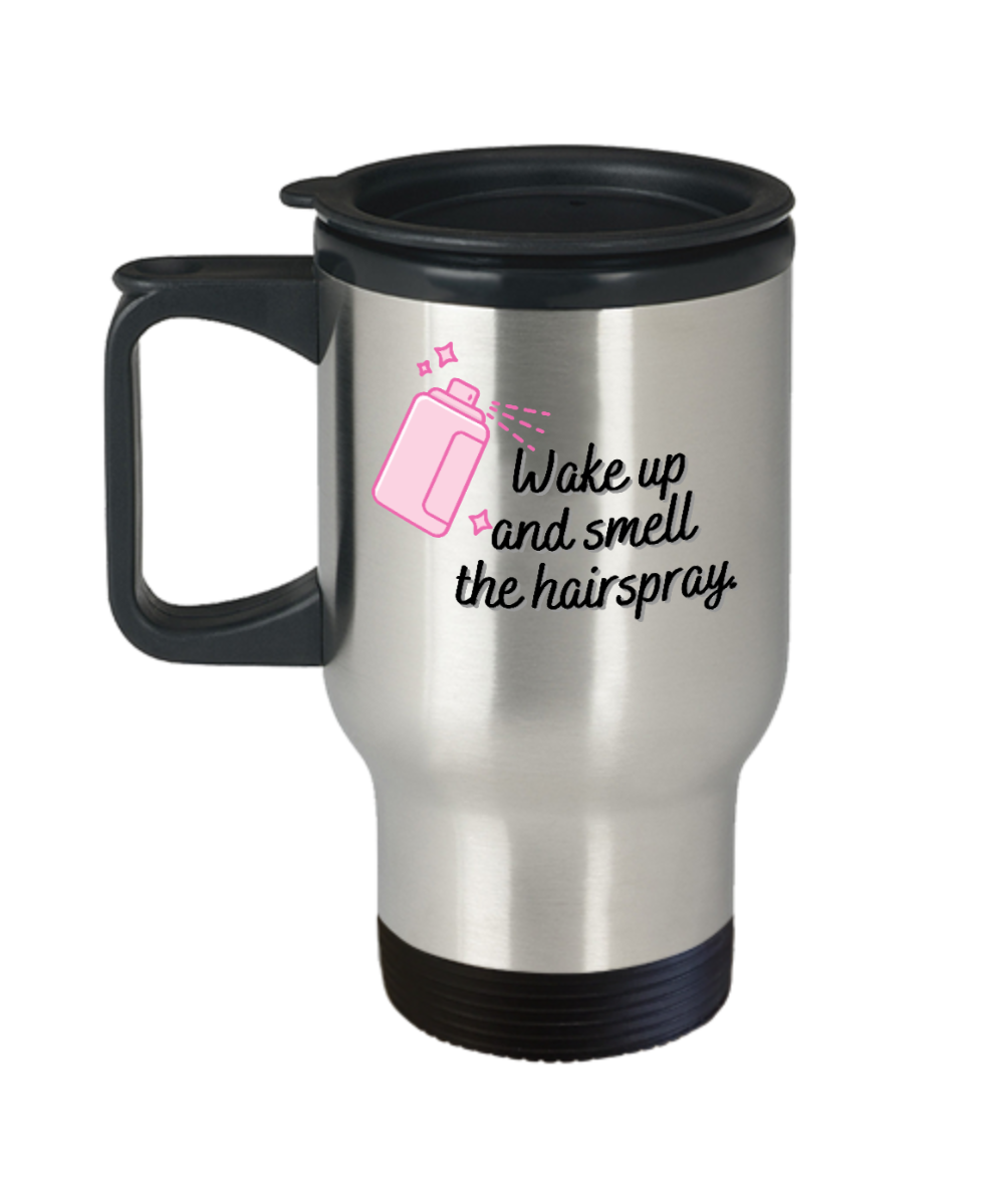 Hairdresser Gifts Wake Up And Smell The Hairspray Birthday Christmas Gift Idea For Men Women Travel Mug