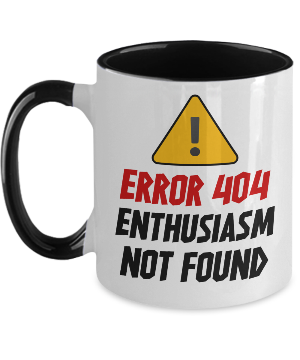 Computer Programming Gifts Error 404 Enthusiasm Not Found Birthday Christmas Gift Idea For Men Women Two Tone Coffee Mug 11oz