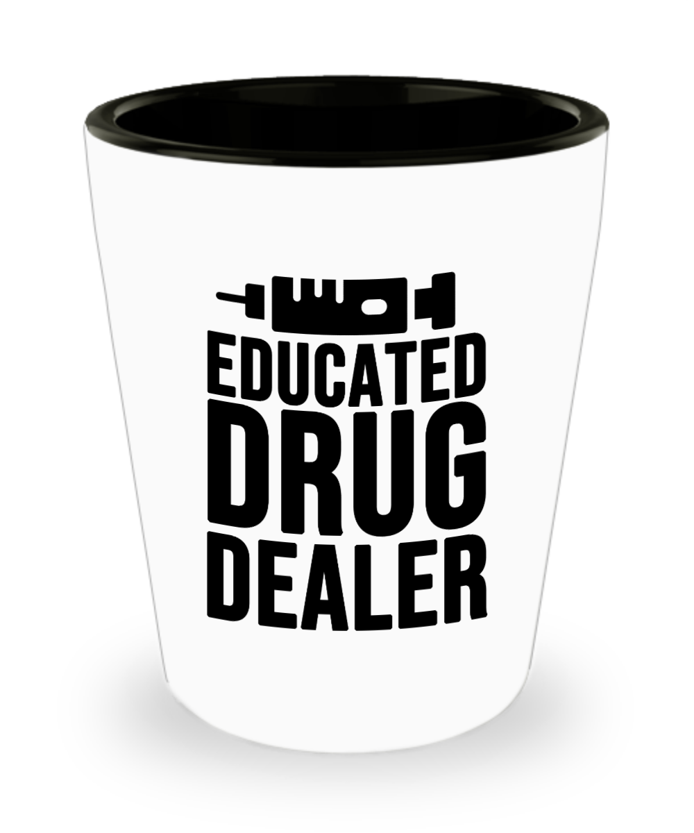 Pharmacist Gifts Educated Drug Dealer Birthday Christmas Gift Idea For Men Women Shot Glass