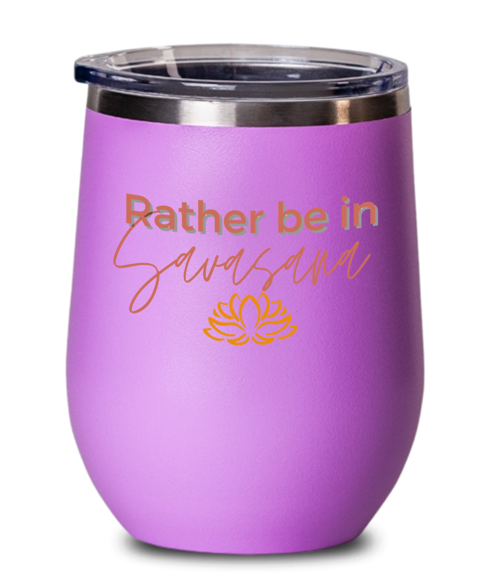 Yoga Gifts Rather Be In Savasana Birthday Christmas Gift Idea For Men Women Wine Glass