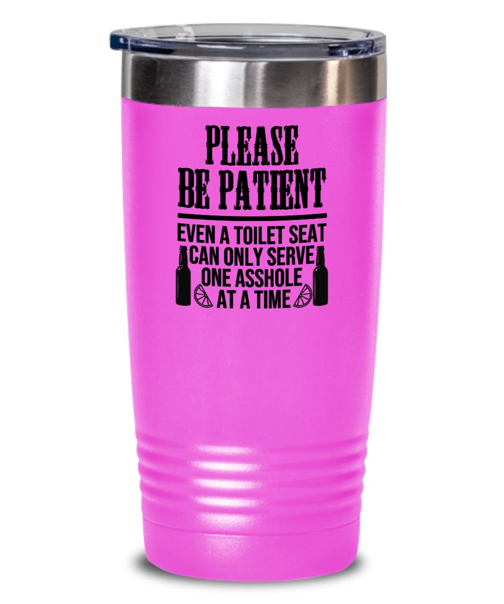 Bartender Gifts Please Be Patient Birthday Christmas Gift Idea 20oz or 30oz Tumbler