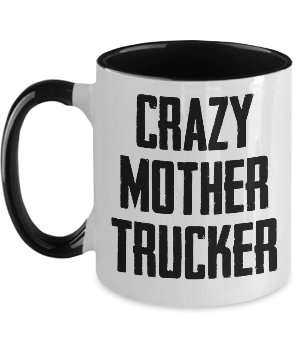 Trucker Gifts Crazy Mother Trucker Birthday Christmas Gift Idea For Men Women Two Tone Coffee Mug 11oz