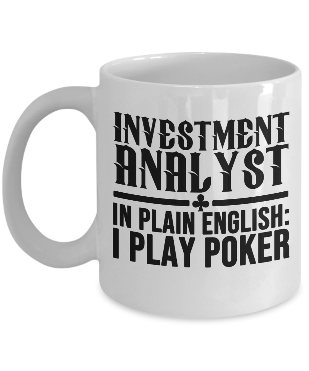 Poker Gifts Coffee Mug Investment Analyst Birthday Christmas Gift Idea For Men Women 11 oz or 15 oz