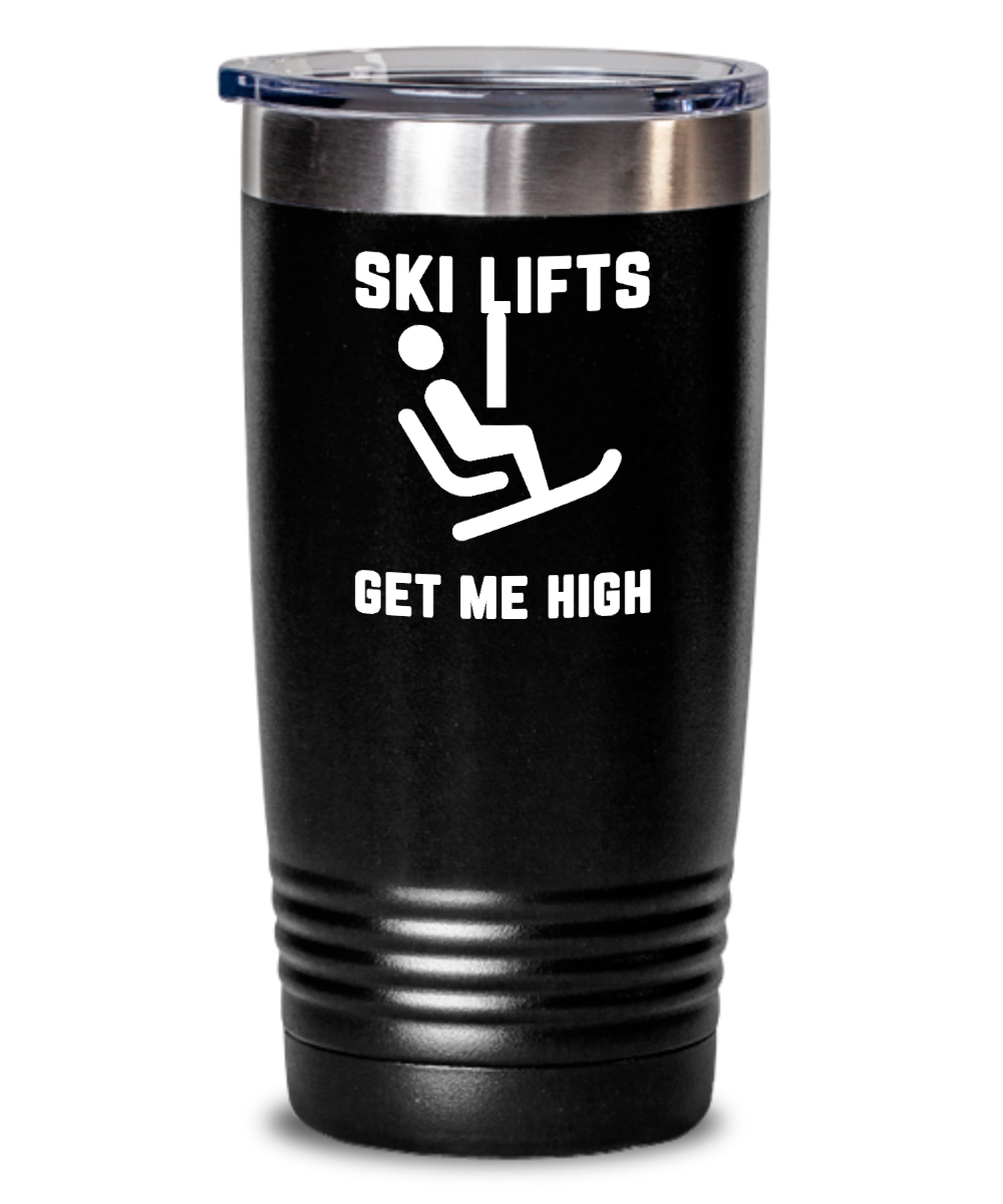 Skiing Gifts Ski Lifts Get Me High Birthday Christmas Gift Idea For Men Women 20oz or 30oz Tumbler