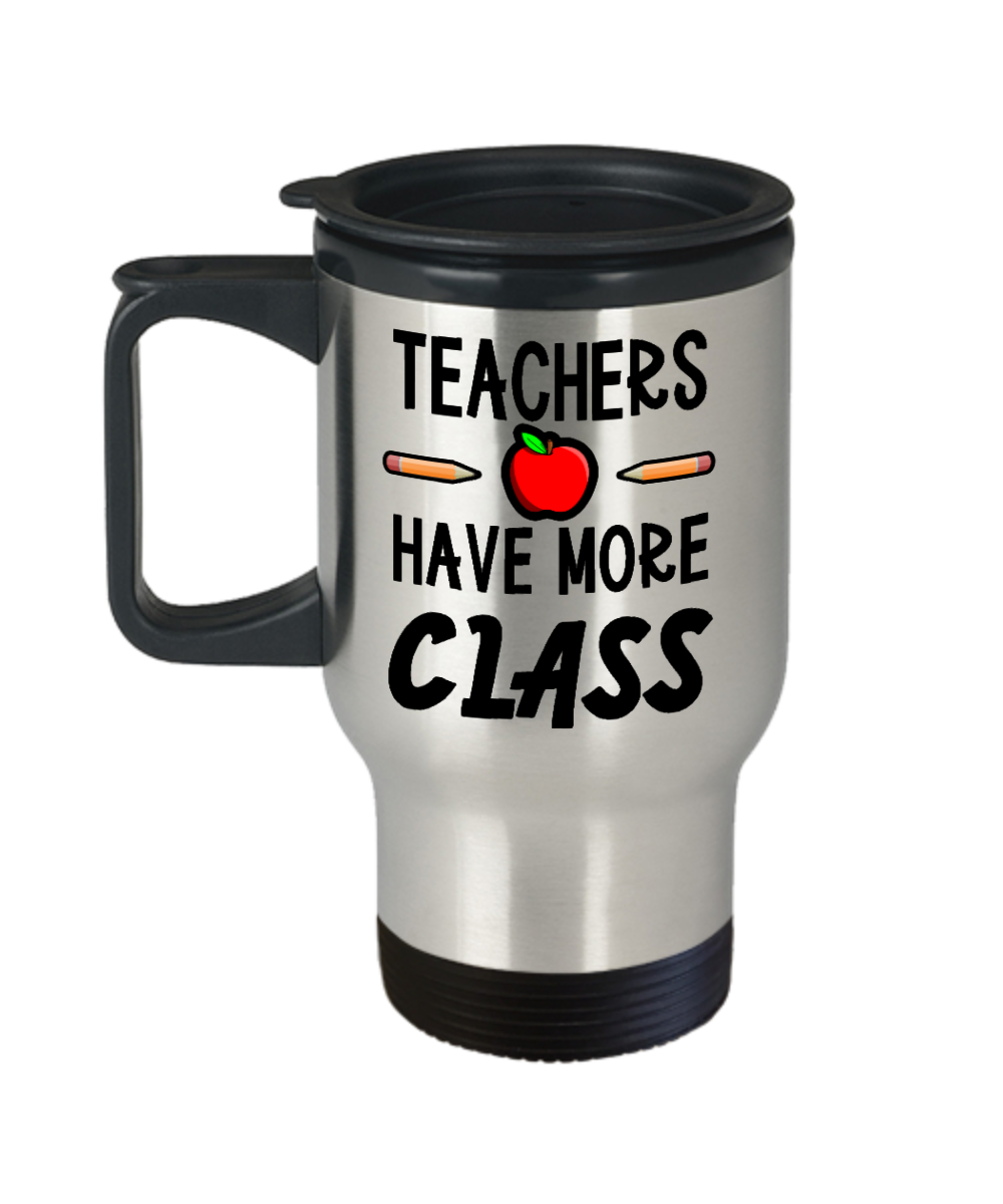 Teacher Gifts Teachers Have More Class Birthday Christmas Gift Idea Travel Mug