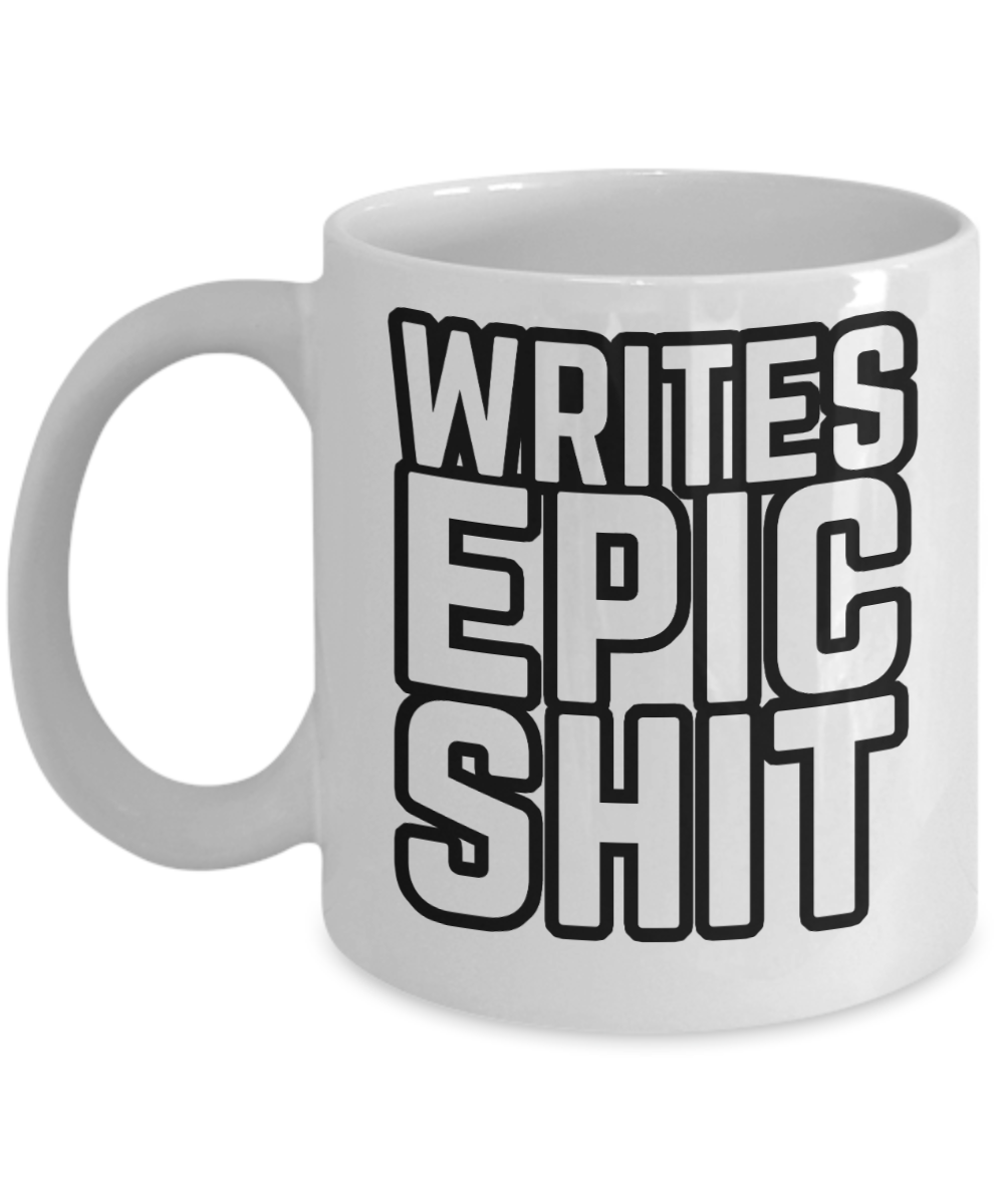 Journalist Gifts Coffee Mug Writes Epic Shit Birthday Christmas Gift Idea For Men Women 11 oz or 15 oz