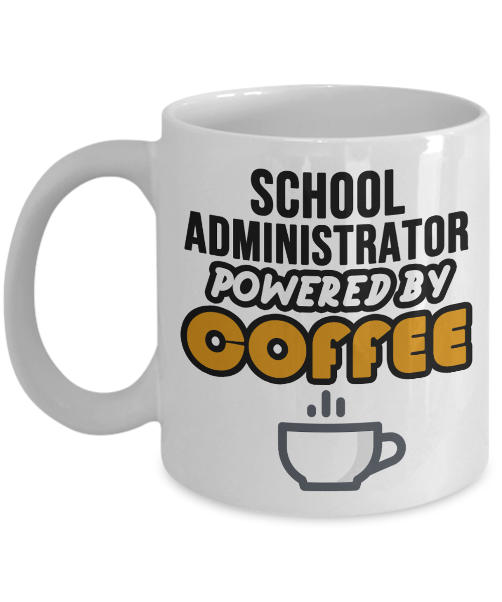 Principal Gifts Coffee Mug School Administrator Powered By Coffee Birthday Christmas Gift Idea For Men Women 11 oz or 15 oz