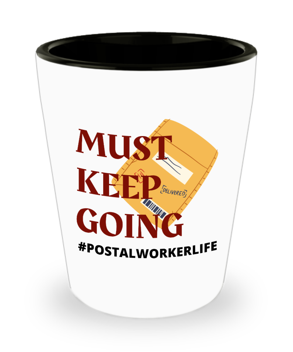 Postal Worker Gifts Must Keep Going Birthday Christmas Gift Idea For Men Women Shot Glass